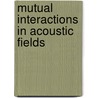 Mutual Interactions in Acoustic Fields door Kassiani Kotsidou