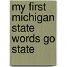 My First Michigan State Words Go State door Connie Mcnamara