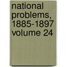 National Problems, 1885-1897 Volume 24 door Davis Rich Dewey