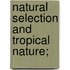 Natural Selection and Tropical Nature;