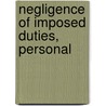 Negligence of Imposed Duties, Personal door Charles A. Ray