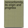Nonconformity, Its Origin and Progress door W.B. (William Boothby) Selbie