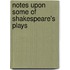 Notes Upon Some of Shakespeare's Plays