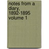 Notes from a Diary, 1892-1895 Volume 1 by Sir Mountstuart Elphinstone Grant Duff