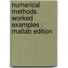 Numerical methods worked examples : matlab edition door C. Woodford