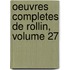 Oeuvres Completes De Rollin, Volume 27