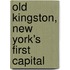 Old Kingston, New York's First Capital