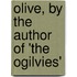Olive, by the Author of 'The Ogilvies'