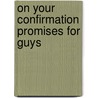 On Your Confirmation Promises For Guys by Zondervan