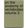 On the Anatomy of Vertebrates Volume 3 by Richard Owen