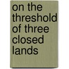 On the Threshold of Three Closed Lands door John A 1861 Graham