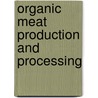 Organic Meat Production and Processing by Steven C. Ricke
