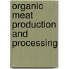 Organic Meat Production and Processing door Steven C. Ricke