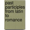 Past Participles from Latin to Romance door Richard Laurent