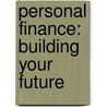 Personal Finance: Building Your Future door Robert Walker