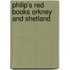 Philip's Red Books Orkney and Shetland door Philip's