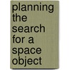 Planning The Search For A Space Object by Stanislav Veniaminov