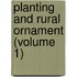 Planting And Rural Ornament (Volume 1)