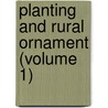Planting And Rural Ornament (Volume 1) door Mr Marshall