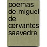 Poemas De Miguel De Cervantes Saavedra by Miguel de Cervantes Y. Saavedra