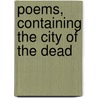 Poems, Containing the City of the Dead door John Collett