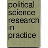 Political Science Research in Practice door Akan Malici