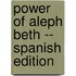 Power of Aleph Beth -- Spanish Edition
