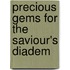 Precious Gems for the Saviour's Diadem