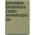 Procesos Dinamicos (Span Workshops) Se