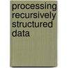 Processing Recursively Structured Data door Norbert Pfaffinger