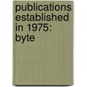 Publications Established In 1975: Byte by Books Llc
