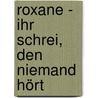 Roxane - Ihr Schrei, Den Niemand Hört door Sophie Mouline