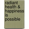 Radiant Health & Happiness Is Possible door Margo Nagy
