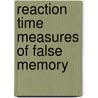 Reaction Time Measures of False Memory door Williams Melonie