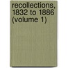 Recollections, 1832 To 1886 (Volume 1) door Sir Algernon West