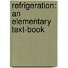 Refrigeration: An Elementary Text-Book by John Wemyss Anderson