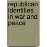 Republican Identities in War and Peace door Antoine Prost