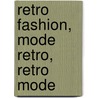 Retro Fashion, Mode Retro, Retro Mode door Nvt.