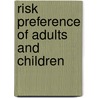 Risk Preference of Adults and Children door Hart Stephanie