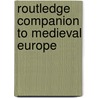 Routledge Companion To Medieval Europe by Chris Cook