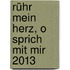 Rühr Mein Herz, O Sprich Mit Mir 2013