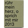 Rühr Mein Herz, O Sprich Mit Mir 2013 by Eva Strittmatter