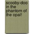 Scooby-Doo In The Phantom Of The Opal!