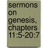 Sermons on Genesis, Chapters 11:5-20:7