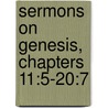 Sermons on Genesis, Chapters 11:5-20:7 door John Calvin