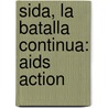 Sida, La Batalla Continua: Aids Action by Patrick Dixon