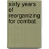 Sixty Years of Reorganizing for Combat