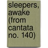 Sleepers, Awake (from Cantata No. 140) door Bach J.S.