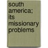 South America; Its Missionary Problems