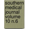 Southern Medical Journal Volume 10 N.6 door Southern Medical Association